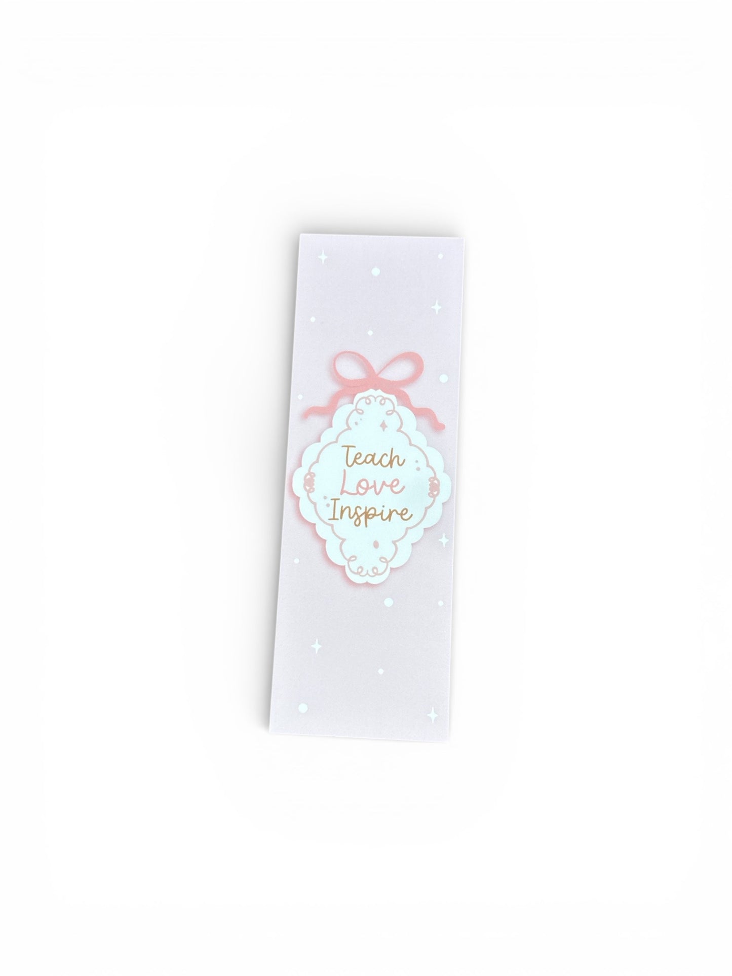 Teach Love Inspire - Decorative Bookmark – For Book & Planner Lovers